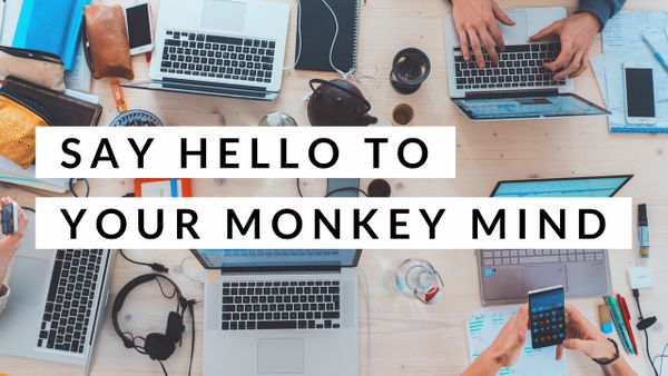Say Hello To Your Monkey Mind